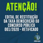 EDITAL DE RESTITUIÇÃO DA TAXA DE INSCRIÇÃO DO CONCURSO PÚBLICO 001/2020 -RETIFICADO