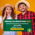 INSCRIÇÕES PARA PARTICIPAR DO TRADICIONAL ARRAIAL DA PREFEITURA COMEÇAM DIA 23 DE MAIO