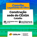 CONSTRUÇÃO DO CEASA DE CATALÃO SERÁ LANÇADA PELA PREFEITURA NESTA QUINTA(13/07)